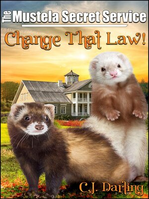 cover image of Change That Law! (Book 1 of "The Mustela Secret Service")